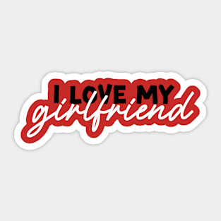 I love my girlfriend Sticker